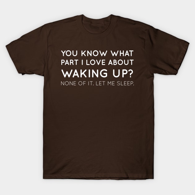 Waking Up T-Shirt by BigDreamTees